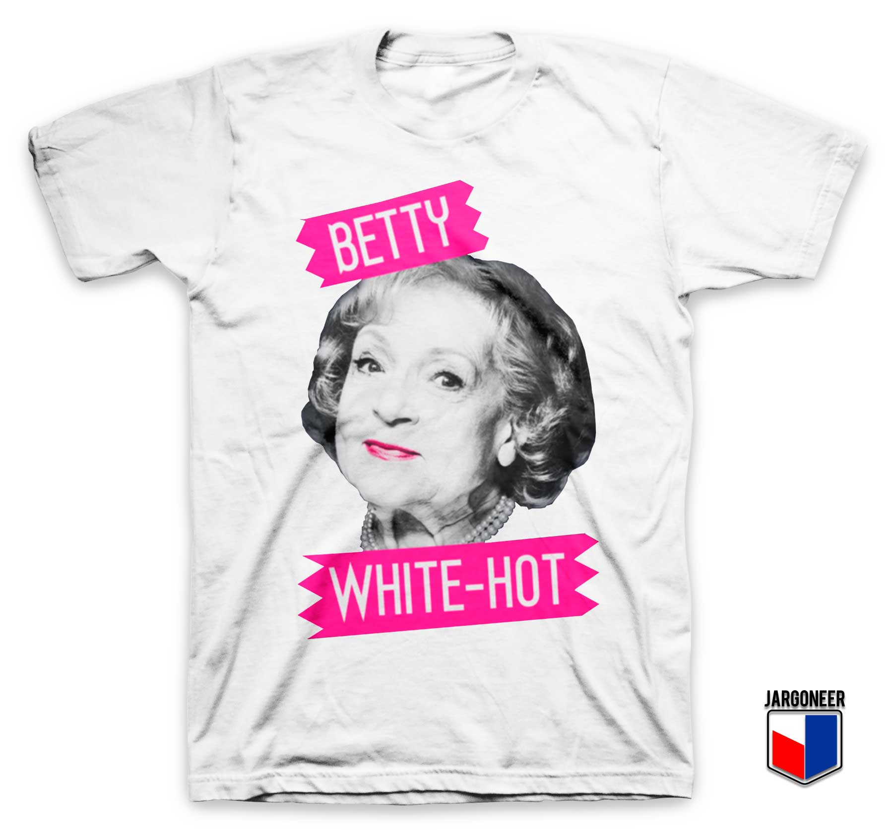 Betty White Hot White T Shirt - Shop Unique Graphic Cool Shirt Designs