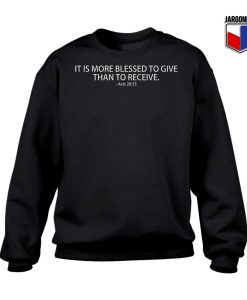 More Blessed To Give Than To Receive Sweatshirt