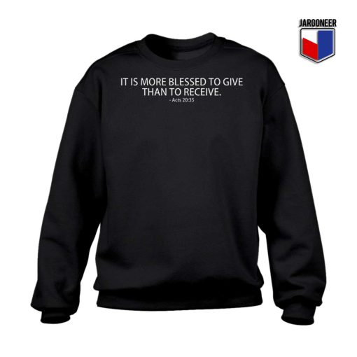 More Blessed To Give Than To Receive Sweatshirt
