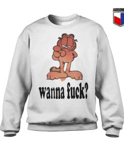 Garfield Wanna Fuck Sweatshirt