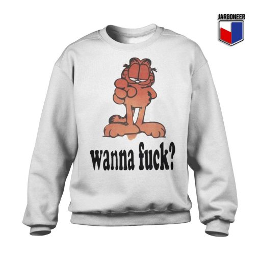 Garfield Wanna Fuck Sweatshirt