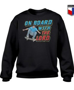 On Board With The Lord Sweatshirt