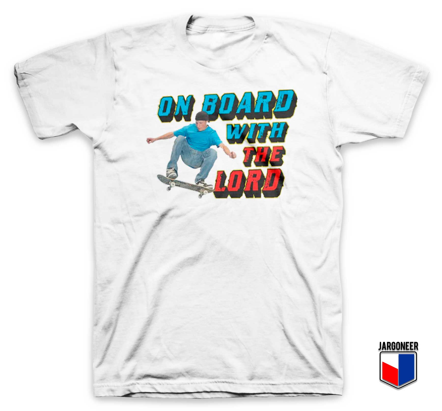 On Board With The Lord White T Shirt - Shop Unique Graphic Cool Shirt Designs