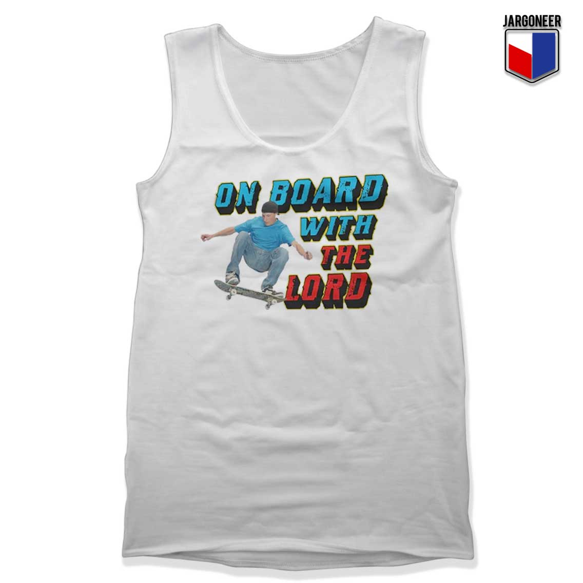 On Board With The Lord White Tank Top - Shop Unique Graphic Cool Shirt Designs