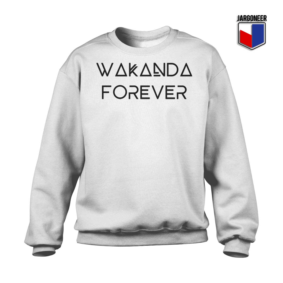 Wakanda Forever Sweatshirt - Shop Unique Graphic Cool Shirt Designs