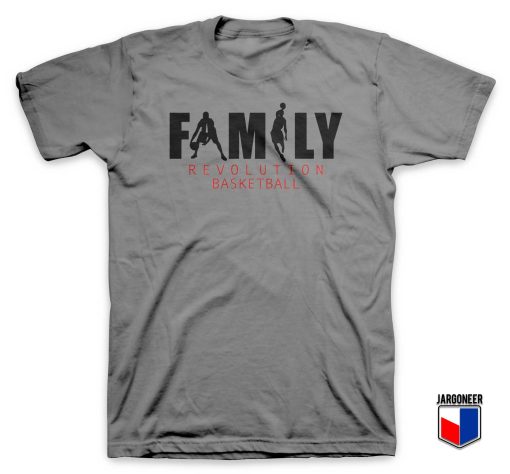 Family Revolution Basketball T Shirt