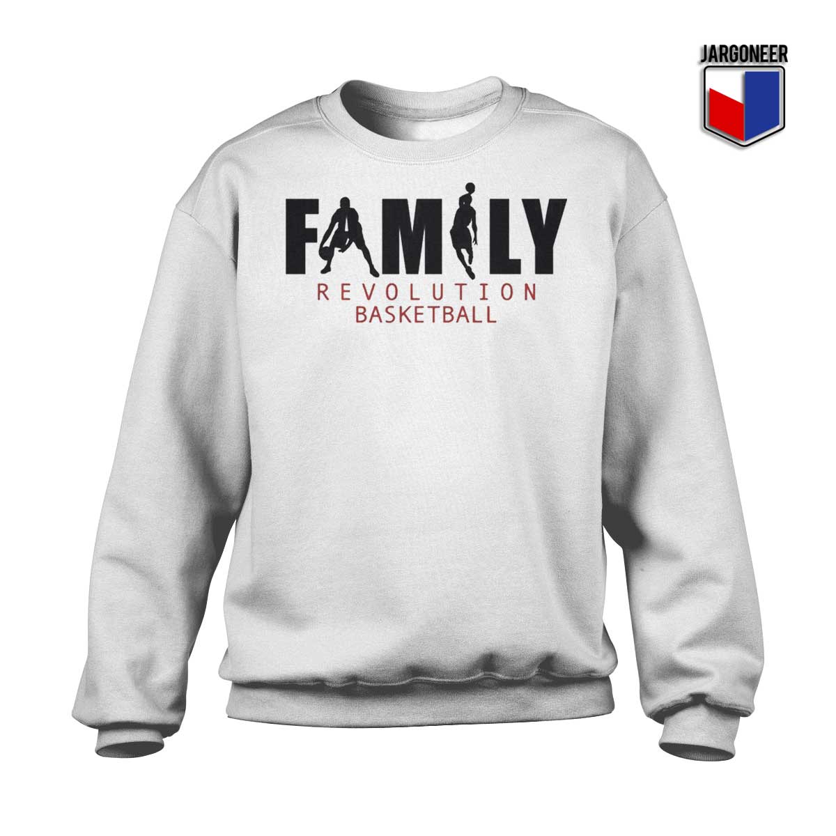 Family Revolution Basketball Sweatshirt - Shop Unique Graphic Cool Shirt Designs