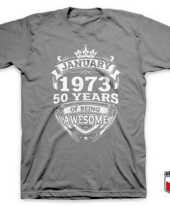 January 1973 50 Years Of Being Awesome T Shirt