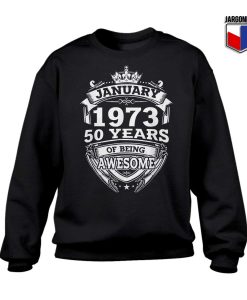 January 1973 50 Years Of Being Awesome Sweatshirt