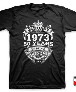 January 1973 50 Years Of Being Awesome T Shirt 247x300 - Shop Unique Graphic Cool Shirt Designs